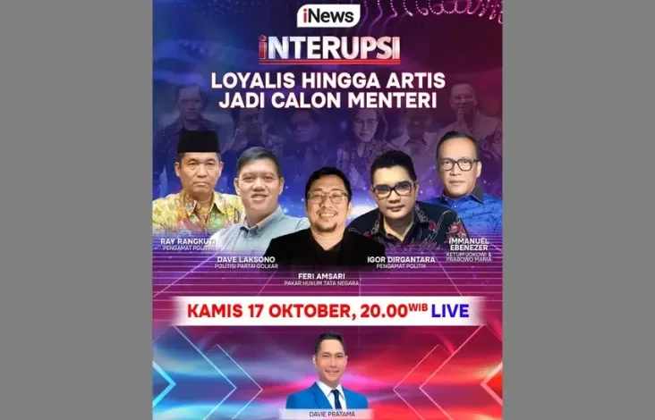 Saksikan INTERUPSI Loyalis hingga Artis Jadi Calon Menteri Bersama Davie Pratama, Immanuel Ebenezer, Feri Amsari, kemudian Narasumber Lainnya, Waktu senja Ini adalah adalah Saat 20.00 WIB, Live belaka pada tempat iNews